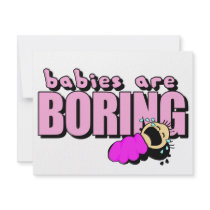 Babies are boring!