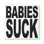 Babies Suck Fridge Magnet
