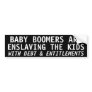 BABY BOOMERS ARE ENSLAVING THE KIDS BUMPER STICKERS