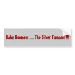 Baby Boomers .... The Silver Tsunami !!! bumper stickers