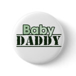Baby Daddy Pinback Buttons