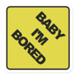 Baby I'm Bored Sticker