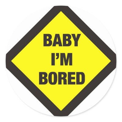 Baby I'm Bored Round Sticker by McBain