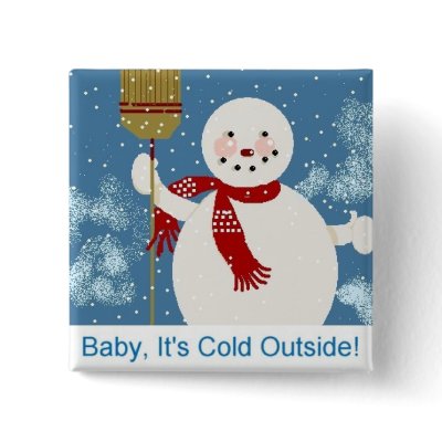 Baby It's Cold Outside Pins by disgustedcats