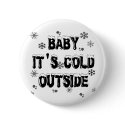 Baby It's Cold Outside Merchandise buttons