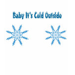 Baby It's Cold Outside Snowflake T-Shirt