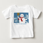 Baby, It's Cold Outside! t-shirts
