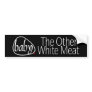 Baby Meat Bumpersticker
