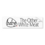 Baby Meat Bumpersticker
