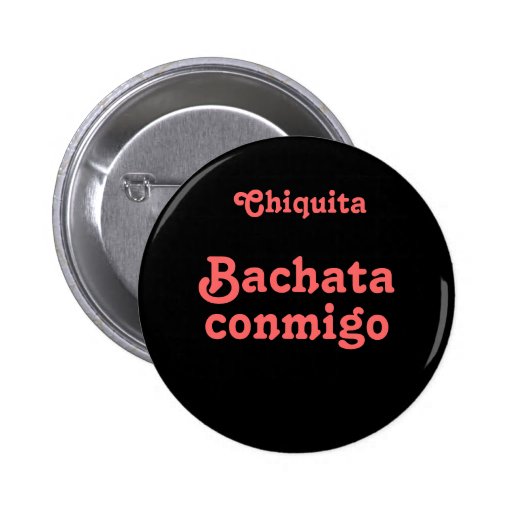 Bachata Conmigo Dance Bachata With Me Custom Name Pinback Buttons