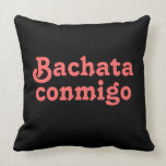 Bachata Conmigo Latin Dancing Custom Throw Pillow