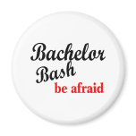 Bachelor Bash Be Afraid Fridge Magnet