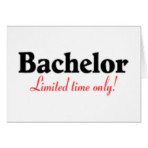 Bachelor Limited Time Only Greeting Cards