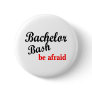 Bachelor Party, Be Afraid Pinback Buttons