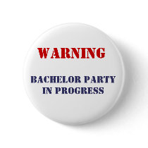 , Bachelor Party In Progress Buttons