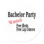 Bachelor Party (Shots and Lap Dances) Round Sticker