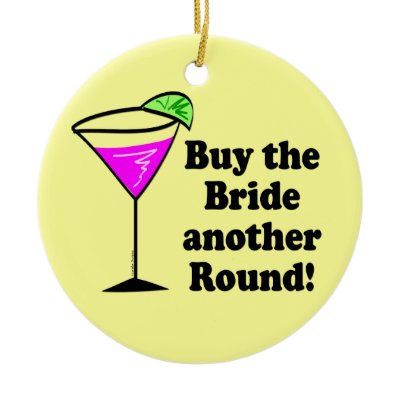 Bachelorette Buy the Bride a Round Ornament by lesrubaweddings