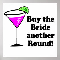Bachelorette Buy the Bride a Round Poster