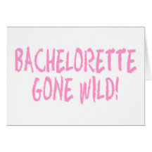Bachelorette Gone Wild Greeting Card