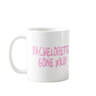 Bachelorette Gone Wild Mug by CelebrationZazzle