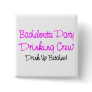 Bachelorette Party Drinking Crew Pinback Buttons