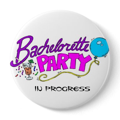 Bachelorette Party In Progress Button by frugalbride
