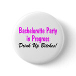 Bachelorette Party In Progress Drink Up Bitches