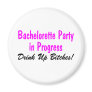 Bachelorette Party In Progress Drink Up Bitches