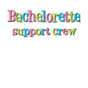 Bachelorette support crew t-shirt