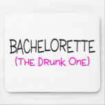 Bachelorette The Drunk One Mousemat