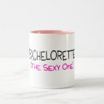 Bachelorette The Sexy One Coffee Mug