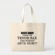 Back Away From The Tenor Sax Bag