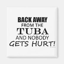 Back Away From The Tuba Fridge Magnet