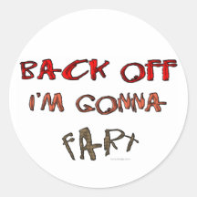 Back Off I'm Gonna Fart! Round Sticker