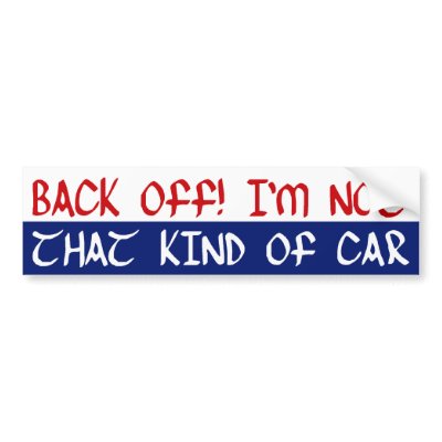 Back Off! I'm Not That Kind Of Car Bumper Sticker by dgpaulart