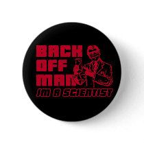 Back off man, I'm a scientist