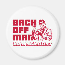 Back off man, I'm a scientist Refrigerator Magnets