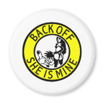 Back Off Shes Mine Refrigerator Magnet