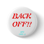 BACK OFF!!, WITH CHILD ;o} Pin