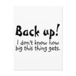 Back Up I Dont Know How Big This Thing Gets