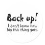 Back Up I Dont Know How Big This Thing Gets