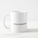 BACK YARD, PEACE AND QUIET COFFEE MUGS