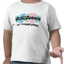 Backgammon Is Forever Tee Shirt