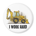 Backhoe Round Magnet I Work Hard