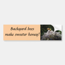 Backyard bees make sweeter honey! bumper sticker