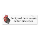 Backyard hens make better omelettes! bumper stickers