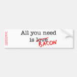 Bacon All You Need Bumper Stickers
