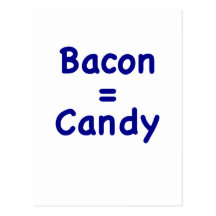 Bacon = Candy Postcards