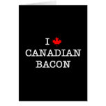 Bacon I Love Canadian Greeting Card