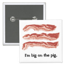 Bacon, I'm big on the pig. Pins